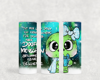 Schnubbi Tumbler - Doofe Meschen keine Geschenke